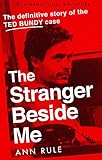 The Stranger Beside Me: The Inside Story of Serial Killer Ted Bundy (New Edition) by 