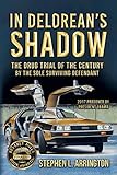 In DeLorean's Shadow: The Drug Trial of the Century by the Sole Surviving Defendant by 