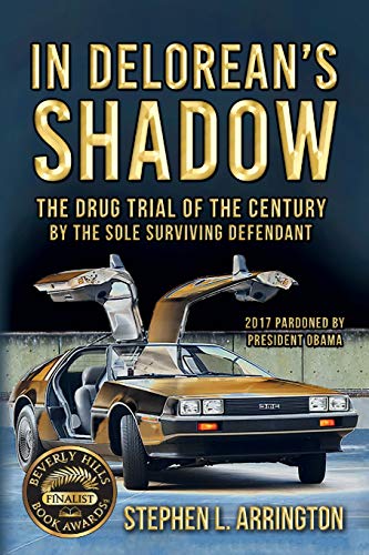 In DeLorean's Shadow: The Drug Trial of the Century by the Sole Surviving Defendant