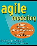 Agile Modeling: Effective Practices for eXtreme Programming and the Unified Process by