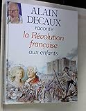 Alain Decaux raconte la Révolution française aux enfants