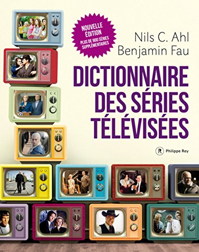 Télécharger Dictionnaire des séries télévisées - Nouvelle édition gratuit