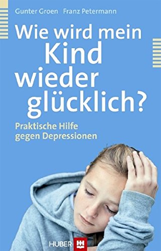 Download Wie wird mein Kind wieder glücklich?: Praktische Hilfe gegen Depressionen Download Wie wird mein Kind wieder glücklich?: Praktische Hilfe gegen Depressionen