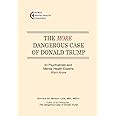 The More Dangerous Case of Donald Trump: 40 Psychiatrists and Mental Health Experts Warn Anew