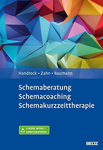 Download Schemaberatung, Schemacoaching, Schemakurzzeittherapie: Mit E-Book inside und Arbeitsmaterial Download Schemaberatung, Schemacoaching, Schemakurzzeittherapie: Mit E-Book inside und Arbeitsmaterial