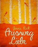 Bücher Neuerscheinungen 2022 - Ausweg Liebe: Ein Chick-Lit Liebesroman von Jenna Rick