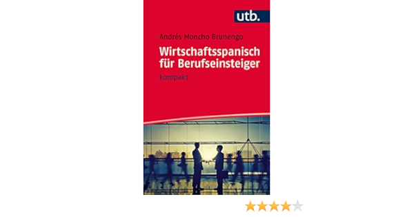 Wirtschaftsspanisch Fur Berufseinsteiger Kompakt Amazon De Moncho Brunengo Andres Bucher
