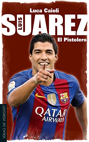 Download Luis Suárez: El Pistolero Download Luis Suárez: El Pistolero