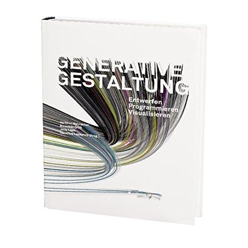 [PDF] Download Generative Gestaltung: Entwerfen. Programmieren. Visualisieren. Mit internationalen Best-Practise-Beispielen- Grundlagen- Programmcodes und Ergebnissen Kostenlos