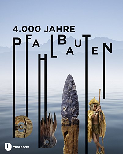 Download 4.000 Jahre Pfahlbauten Download 4.000 Jahre Pfahlbauten