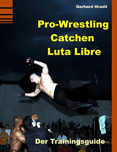 Preisvergleich Produktbild Pro-Wrestling - Catchen - Lucha Libre: Der Trainingsguide