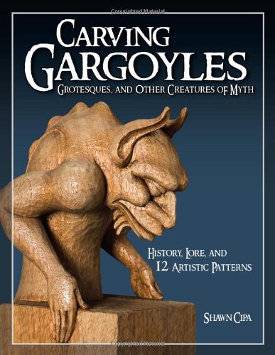 Télécharger Carving Gargoyles, Grotesques, and Other Creatures of Myth Gratuit
