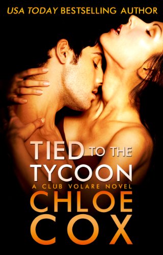 Tied to the Tycoon (Standalone Romance) (Club Volare Book 2) (English Edition) Tied to the Tycoon (Standalone Romance) (Club Volare Book 2) (English Edition)