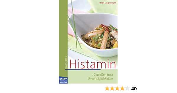 Histamin Geniessen Trotz Unvertraglichkeiten Geniessen Trotz Unvertraglichkeiten Amazon De Heide Steigenberger Bucher