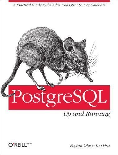 PostgreSQL: Up and Running by Regina Obe, Leo Hsu 1st (first) Edition (2012)