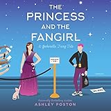 The Princess and the Fangirl: A Geekerella Fairytale (The Once upon a Con Series, Book 2) by 