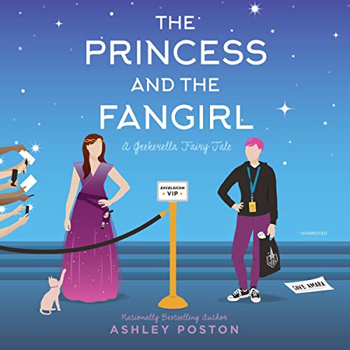 The Princess and the Fangirl: A Geekerella Fairytale (The Once upon a Con Series, Book 2)