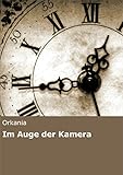 Bücher Neuerscheinungen 2022 - Im Auge der Kamera von Orkania
