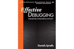 Effective Debugging: 66 SPECIFIC WAYS TO DEBUG SOFTWARE AND SYSTEMS Effective Software Development Series