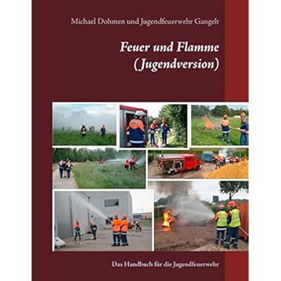Feuer und Flamme (Jugendversion): Das Handbuch für die Jugendfeuerwehr