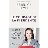 Le Courage de la dissidence: L'esprit français contre le wokisme