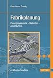 Fabrikplanung: Planungssystematik - Methoden - Anwendungen by Claus-Gerold Grundig