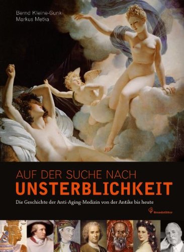 Download Auf der Suche nach Unsterblichkeit - Die Geschichte der Anti-Aging Medizin von der Antike bis heute Download Auf der Suche nach Unsterblichkeit - Die Geschichte der Anti-Aging Medizin von der Antike bis heute
