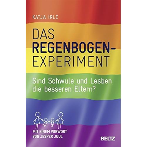Das Regenbogen-Experiment: Sind Schwule und Lesben die besseren Eltern? Das Regenbogen-Experiment: Sind Schwule und Lesben die besseren Eltern?
