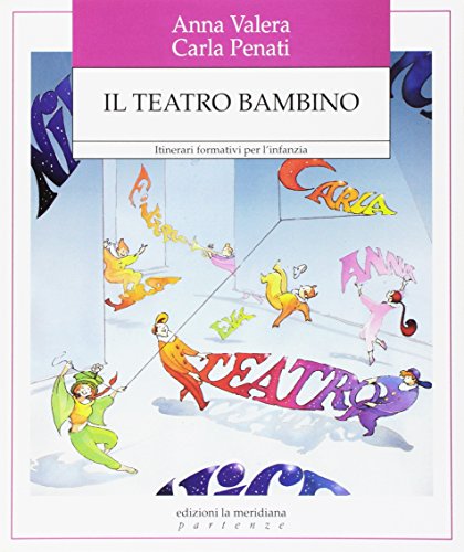 Download Il teatro bambino. Itinerari formativi per l'infanzia Download Il teatro bambino. Itinerari formativi per l'infanzia