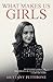 What Makes Us Girls: And Why It's All Worth It by 