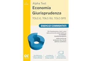 Alpha Test. Economia giurisprudenza. TOLC-E, TOLC-SU, TOLC-SPS. Esercizi commentati. Con Contenuto digitale per download e accesso online