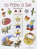 La pâte à sel : 300 modèles de A à Z