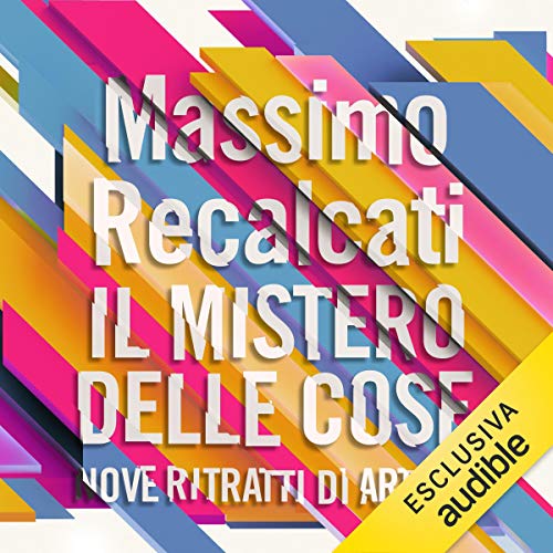 Il mistero delle cose: Nove ritratti di artisti libro