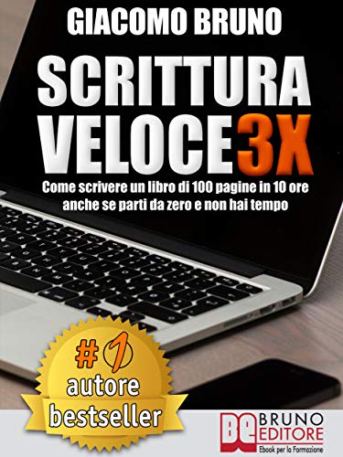 SCRITTURA VELOCE 3X. Come scrivere un libro di 100 pagine in 10 ore anche se parti da zero e non hai