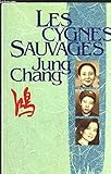 Les cygnes sauvages - les mémoires d'une famille chinoise de l'empire céleste à tiananmen