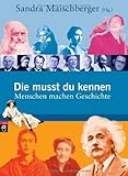 Die musst du kennen: Menschen machen Geschichte by Sandra Maischberger
