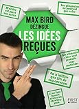 Max Bird dézingue les idées reçues