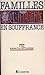 Familles en souffrance:...