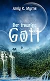 Bücher Neuerscheinungen 2022 - Der traurige Gott von Ardy K. Myrne