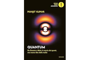 Quantum. Da Einstein a Bohr, la teoria dei quanti, una nuova idea della realtà (Oscar saggi. Accademia)