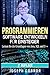 Programmieren: Software entwickeln für Einsteiger: Lernen Sie die Grundlagen von Java, SQL und C++ (Codierung, C programmieren, Java programmieren, SQL programmieren, JavaScript, Python, PHP) by 
