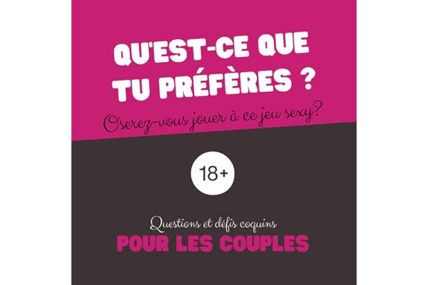 Qu'est-ce que tu préfères ? Questions et défis coquins: Quiz coquin pour les couples I Un jeu sexy de questions coquines et de réponses révélatrices ... anniversaires, mariages, vacances ...