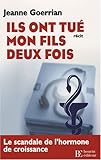Ils ont tué mon fils deux fois : Le scandale de l'hormone de croissance et de l'expertise médicale