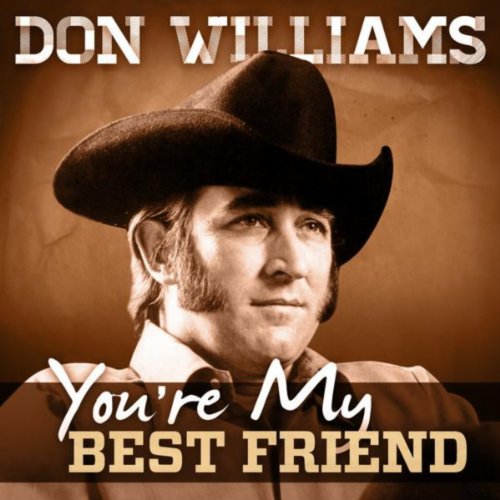 You're My Best Friend by Don Williams on Amazon Music Amazon.co.uk You're My Best Friend by Don Williams on Amazon Music Amazon.co.uk
