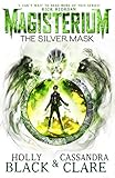 Magisterium: The Silver Mask (The Magisterium Book 4) (English Edition) by Holly Black, Cassandra Clare