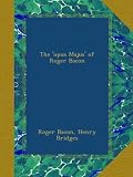 Image de The 'opus Majus' of Roger Bacon