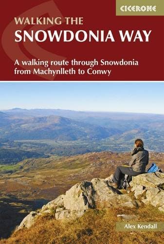The Snowdonia Way: A Walking Route Through Snowdonia from Machynlleth to Conwy (British Long Distance): A walking route through Eryri from Machynlleth to Conwy