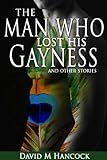 Image de The Man Who Lost His Gayness: and other stories (English Edition)