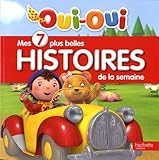 Oui-Oui - Mes 7 plus belles histoires de la semaine