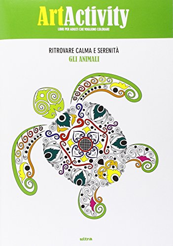 Art activity. Ritrovare calma e serenità. Gli animali. Ediz. illustrata Art activity. Ritrovare calma e serenità. Gli animali. Ediz. illustrata